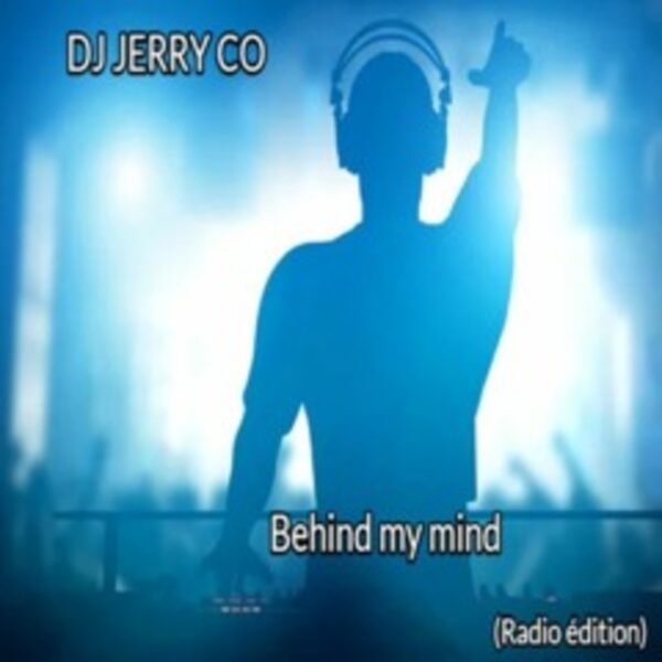 Single intitulé Behind my mind - DJ JERRY CO (radio édition)