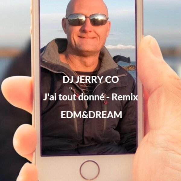 Single J'ai tout donné - DJ JERRY CO (club edm&dream)